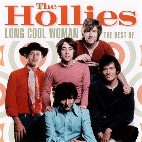 Veja as letras de The Hollies e ouça "He Ain't Heavy, He's My Brother", "Long Cool Woman In a Black Dress", "The Air That I Breathe" e muito mais músicas! ... Long Cool Woman In a Black Dress. Long Dark Road. Look At Life. Look Out Johnny. Look Through Any Window. Look What We've Got. Louise. Louisiana Man.